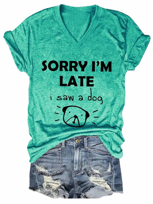 "Sorry I’m Late, Saw a Cute Dog" - T-shirt