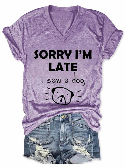 "Sorry I’m Late, Saw a Cute Dog" - T-shirt