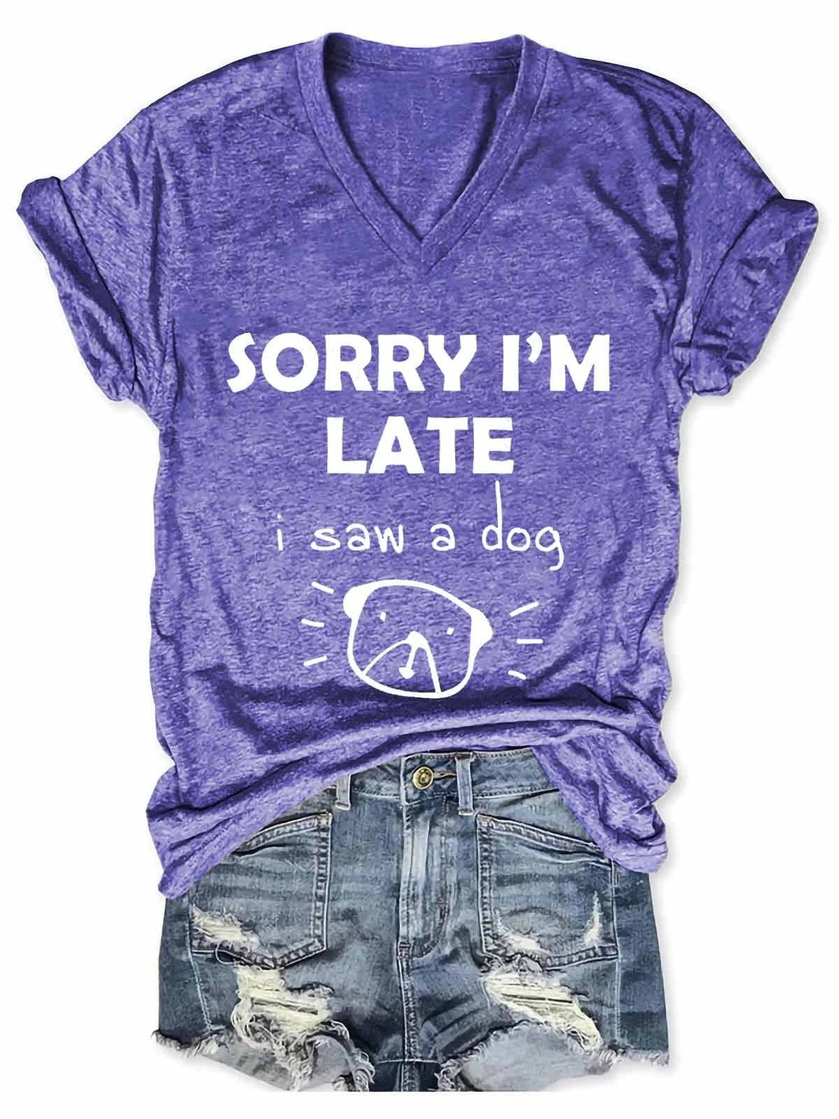 "Sorry I’m Late, Saw a Cute Dog" - T-shirt